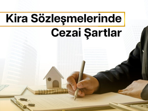 Kira Sözleşmelerinde Cezai Şartlar
