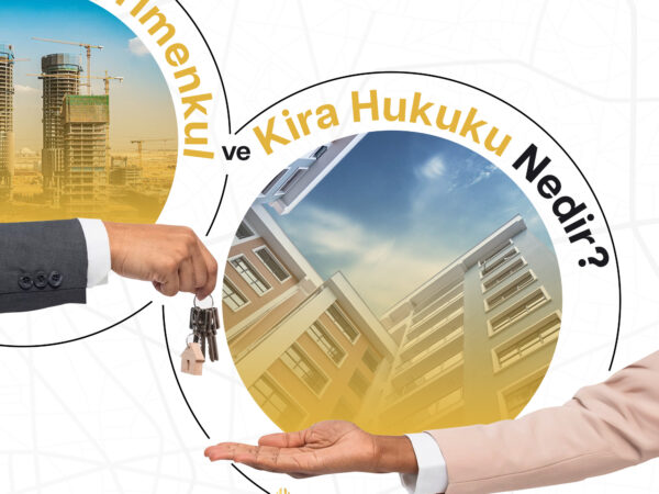 Gayrimenkul ve Kira Hukuku Nedir?
