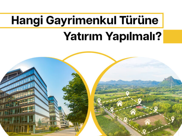 Hangi Gayrimenkul Tipine Yatırım Yapılmalı?