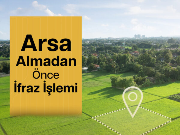 Arsa Almadan Önce İfraz İşlemi