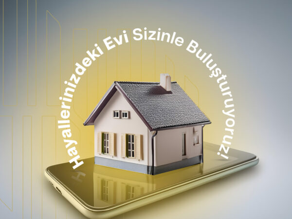 Hayallerinizdeki Evi Sizinle Buluşturuyoruz!