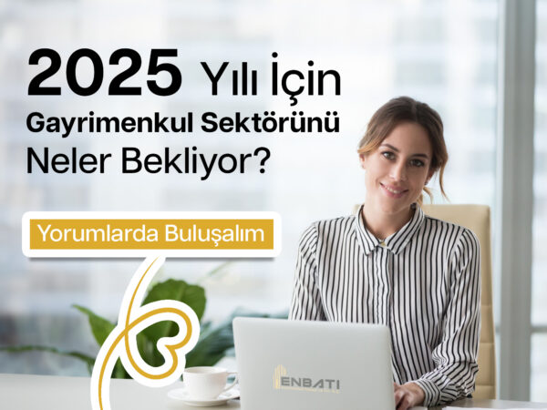 2025 Yılında Gayrimenkul Sektörünü Neler Bekliyor?